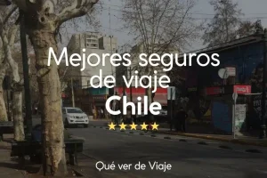 mejor seguro de viaje chile mejor seguro de viaje chile